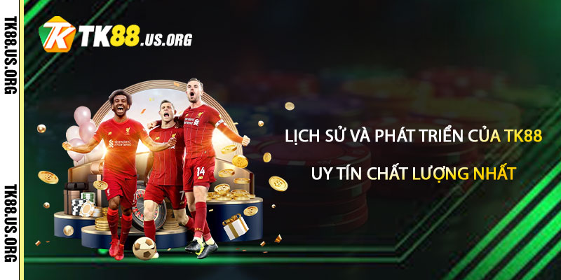 Lich Su va Phat Trien Cua Tk88