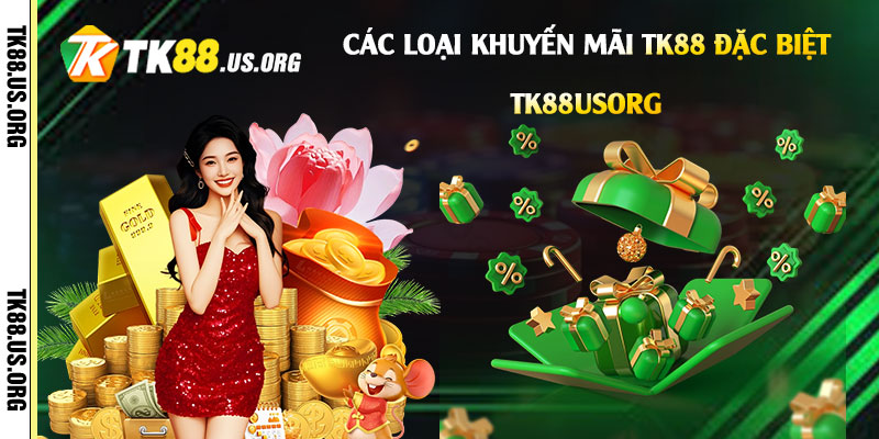 Khuyến Mãi Tk88 - Hàng ngàn ưu đãi tặng tiền, quà tặng khuyến mãi 1 Các-loại-khuyến-mãi-tk88-đặc-biệt